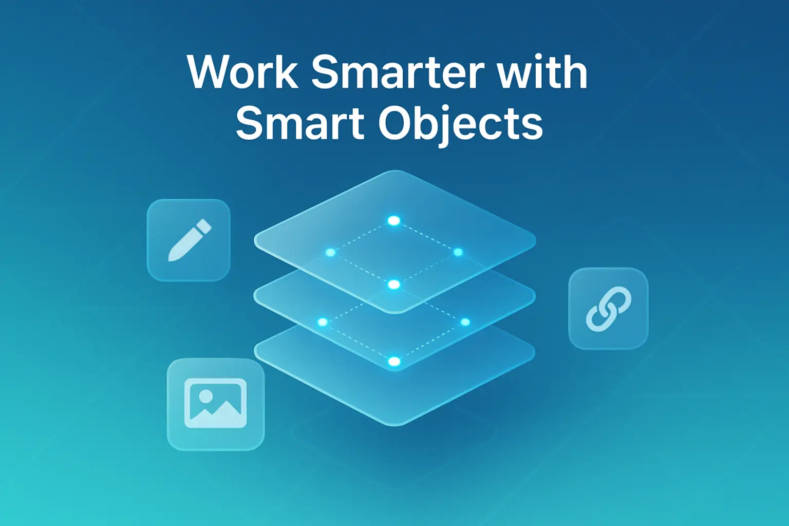 Creating and Using Smart Objects